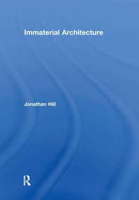 Immaterial Architecture by Jonathan Hill, 9780415363235