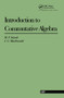 Introduction To Commutative Algebra by Michael F. Atiyah, I.G. MacDonald, 9780201407518