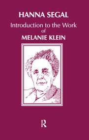 Introduction to the Work of Melanie Klein by Hanna Segal, 9780367099565