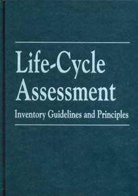 Life-Cycle Assessment (Inventory Guidelines and Principles) by Battelle Memorial Institute, Mary Ann Curran, 9781566700153