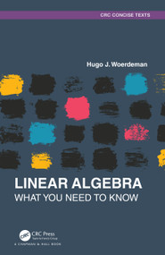 Linear Algebra (What you Need to Know) by Hugo J. Woerdeman, 9780367684730