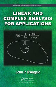 Linear and Complex Analysis for Applications by John P. D'Angelo, 9781498756105