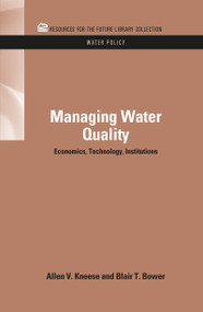 Managing Water Quality (Economics, Technology, Institutions) by Allen V. Kneese, Blair T. Bower, 9781617260797