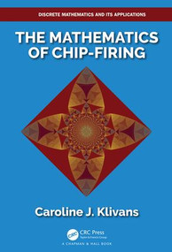 The Mathematics of Chip-Firing by Caroline J. Klivans, 9781138634091