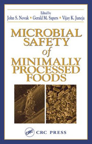 Microbial Safety of Minimally Processed Foods by Vijay K. Juneja, John S. Novak, Gerald M. Sapers, 9781587160417