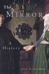 The Mirror (A History) by Sabine Melchoir-Bonnet, Katharine Jewett, 9780415924474