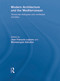 Modern Architecture and the Mediterranean (Vernacular Dialogues and Contested Identities) by Jean-Francois Lejeune, Michelangelo Sabatino, 9780415776332