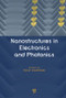 Nanostructures in Electronics and Photonics by Faiz Rahman, 9789814241106