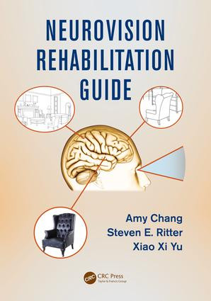 Neurovision Rehabilitation Guide by Amy Chang, Xiao Xi Yu, Steven E. Ritter, 9781498762564