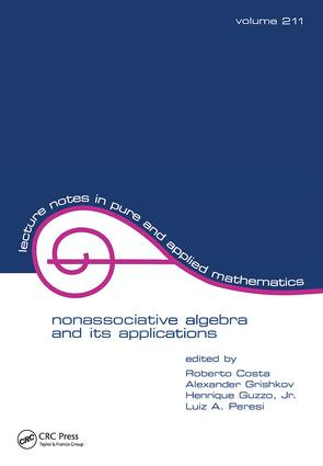 NonasSociative Algebra and Its Applications by R. Costa, Henrique Guzzo Jr., A. Grichkov, L.A. Peresi, 9780824704063
