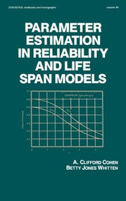 Parameter Estimation in Reliability and Life Span Models by A Clifford Cohen, Betty Jones Whitten, 9780824779801
