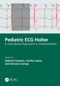 Pediatric ECG Holter (A Case-Based Approach to Interpretation) by Cismaru Gabriel, Cecilia Lazea, Simona Cainap, 9781032898711