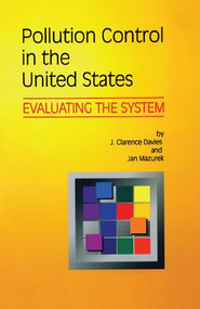 Pollution Control in United States (Evaluating the System) by J. Clarence Davies, Jan Mazurek, 9781138407169