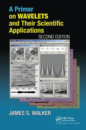 A Primer on Wavelets and Their Scientific Applications by James S. Walker, 9781138442436