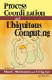 Process Coordination and Ubiquitous Computing by Dan C. Marinescu, 9781138436176