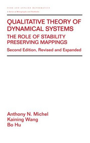 Qualitative Theory of Dynamical Systems by Anthony Michel, Anthony Wang, Bo Hu, Zuhair Nashed, Earl Taft, 9780824705268
