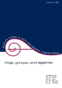 Rings, Groups, and Algebras by X. H. Cao, 9780824797331