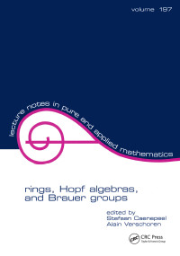 Rings, Hopf Algebras, and Brauer Groups by Stefaan Caenepeel, 9780824701536