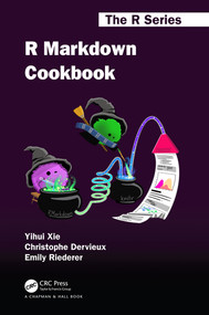 R Markdown Cookbook by Yihui Xie, Christophe Dervieux, Emily Riederer, 9780367563820