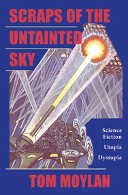 Scraps Of The Untainted Sky (Science Fiction, Utopia, Dystopia) by Thomas Moylan, 9780367098773