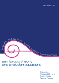 Semigroup Theory and Evolution Equations (The Second International Conference) by Philippe Clement, 9780824785451