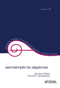 Semisimple Lie Algebras by Morikuni Goto, Frank D. Grosshans, 9781138401853