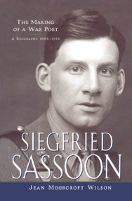 Siegfried Sassoon (The Making of a War Poet, A biography (1886-1918)) by Jean Moorcroft Wilson, 9780415923255