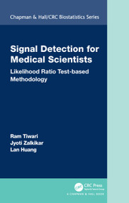 Signal Detection for Medical Scientists (Likelihood Ratio Test-based Methodology) by Ram Tiwari, Jyoti Zalkikar, Lan Huang, 9780367201432