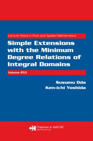 Simple Extensions with the Minimum Degree Relations of Integral Domains by Susumu Oda, Ken-ichi Yoshida, 9781584888512