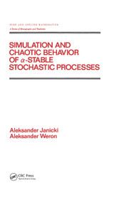 Simulation and Chaotic Behavior of Alpha-stable Stochastic Processes by Aleksand Janicki, A. Weron, 9780824788827