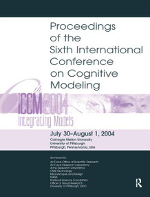 Sixth International Conference on Cognitive Modeling (ICCM - 2004) by Marsha C. Lovett, Christian D. Schunn, Christian Lebiere, Paul Munro, 9781138411906