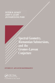 Spectral Geometry, Riemannian Submersions, and the Gromov-Lawson Conjecture by Peter B. Gilkey, John V Leahy, JeongHyeong Park, 9780849382772
