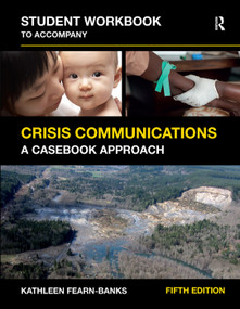 Student Workbook to Accompany Crisis Communications (A Casebook Approach) by Kathleen Fearn-Banks, 9781138371729