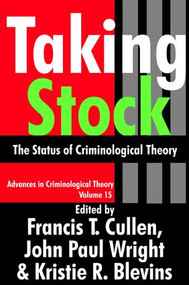 Taking Stock (The Status of Criminological Theory) by Francis T. Cullen, John Paul Wright, Kristie R. Blevins, 9781138533820