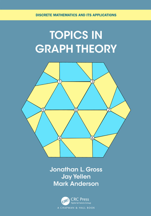 Topics in Graph Theory by Jonathan L Gross, Jay Yellen, Mark Anderson, 9780367507879