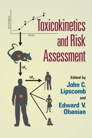 Toxicokinetics and Risk Assessment by John C. Lipscomb, Edward V. Ohanian, 9780849337222