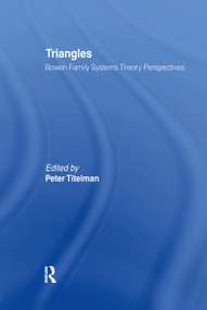 Triangles (Bowen Family Systems Theory Perspectives) by Peter Titelman, 9780789027740