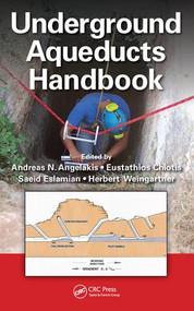 Underground Aqueducts Handbook by Andreas N. Angelakis, Eustathios Chiotis, Saeid Eslamian, Herbert Weingartner, 9781498748308