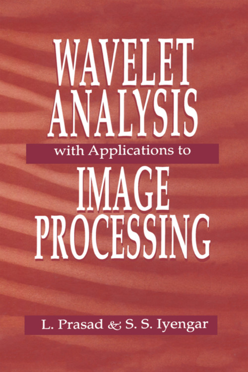 Wavelet Analysis with Applications to Image Processing by Lakshman Prasad, S. Sitharama Iyengar, 9780849331695