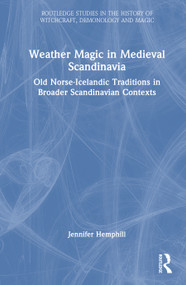 Weather Magic in Medieval Scandinavia (Old Norse-Icelandic Traditions in Broader Scandinavian Contexts) by Jennifer Hemphill, 9781041253020