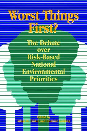 Worst Things First (The Debate over Risk-Based National Environmental Priorities) by Adam M. Finkel, Dominic Golding, 9781138465732