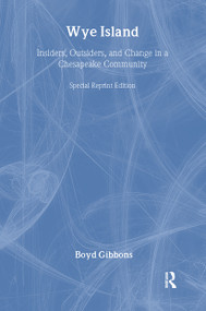 Wye Island (Insiders, Outsiders, and Change in a Chesapeake Community - Special Reprint Edition) by Boyd Gibbons, 9781933115429