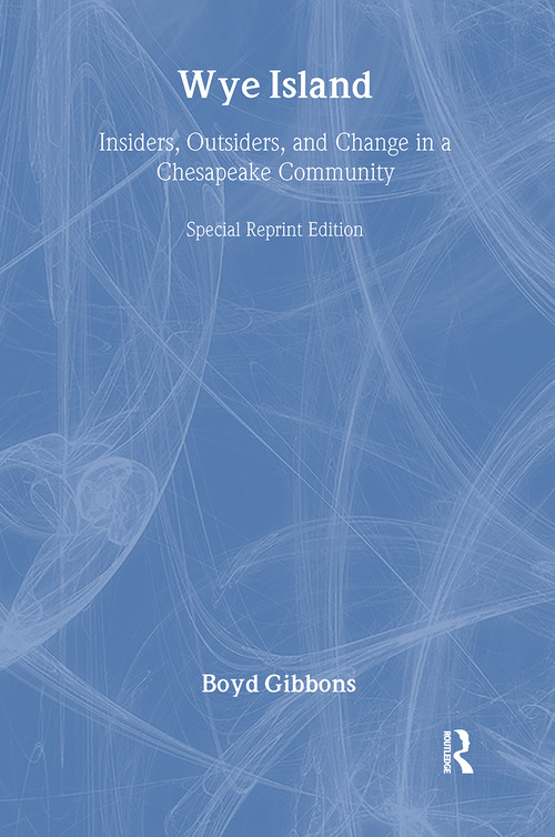 Wye Island (Insiders, Outsiders, and Change in a Chesapeake Community - Special Reprint Edition) by Boyd Gibbons, 9781933115429