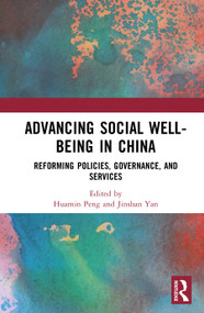 Advancing Social Well-being in China (Reforming Policies, Governance, and Services) by Peng Huamin, Yan Jinshan, 9781032560984