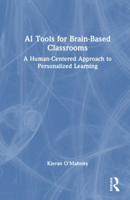 AI Tools for Brain-Based Classrooms (A Human-Centered Approach to Personalized Learning) by Kieran O'Mahony, 9781041357476