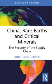 China, Rare Earths and Critical Minerals (The Security of the Supply Chain) by June Teufel Dreyer, 9781041448334