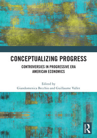 Conceptualizing Progress (Controversies in Progressive Era American Economics) by Giandomenica Becchio, Guillaume Vallet, 9781041439219