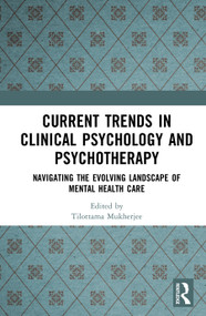 Current Trends in Clinical Psychology and Psychotherapy (Navigating the Evolving Landscape of Mental Health Care) by Tilottama Mukherjee, 9781041359142