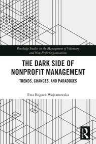 The Dark Side of Nonprofit Management (Trends, Changes, and Paradoxes) by Ewa Bogacz-Wojtanowska, 9781041308638