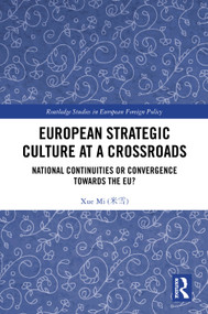 European Strategic Culture at a Crossroads (National Continuities or Convergence Towards the EU?) by Xue Mi, 9781032590219